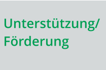 Unterstützung/Förderung