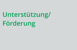 Unterstützung/Förderung