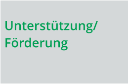 Unterstützung/Förderung