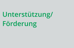 Unterstützung/Förderung