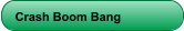 Crash Boom Bang